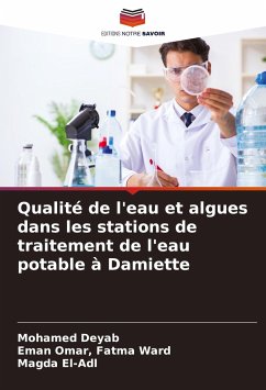 Qualité de l'eau et algues dans les stations de traitement de l'eau potable à Damiette - Deyab, Mohamed;Fatma Ward, Eman Omar,;El-Adl, Magda
