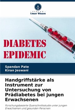 Handgriffstärke als Instrument zur Untersuchung von Prädiabetes bei jungen Erwachsenen - Pate, Spandan;Jeswani, Kiran