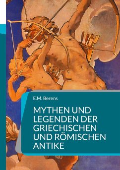 Mythen und Legenden der griechischen und römischen Antike - Berens, E.M.