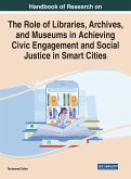Handbook of Research on the Role of Libraries, Archives, and Museums in Achieving Civic Engagement and Social Justice in Smart Cities