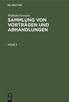 Wilhelm Foerster: Sammlung von Vorträgen und Abhandlungen. Folge 2 - Foerster, Wilhelm