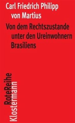 Von dem Rechtszustande unter den Ureinwohnern Brasiliens - Martius, Carl Friedrich Philipp von