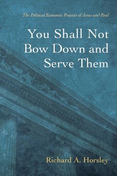 You Shall Not Bow Down and Serve Them - Horsley, Richard A.