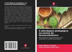 A abordagem pedagógica no ensino da farmacobotânica - Turienzo, Paola Noemí;Pérez Silva, Víctor Enrique