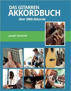 Das Gitarren Akkordbuch - Über 2000 Gitarrenakkorde - Pop-Rock-Jazz-Blues-Klassik - Schmidt, Jonah