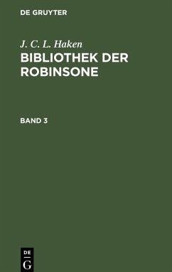 J. C. L. Haken: Bibliothek der Robinsone. Band 3 - Haken, J. C. L.