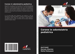 Corone in odontoiatria pediatrica - Kohli, Anil;Sharma, Karuna;Katyayan, Rahul