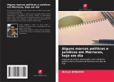 Alguns marcos políticos e jurídicos em Marrocos, hoje em dia Alguns marcos políticos e jurídicos em Marrocos, hoje em dia