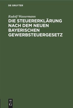 Die Steuererklärung nach dem neuen bayerischen Gewerbsteuergesetz - Wassermann, Rudolf