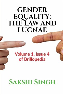 Gender Equality: THE LAW AND LUCNAE: Volume 1, Issue 4 of Brillopedia - Singh, Sakshi