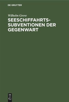 Seeschiffahrts-Subventionen der Gegenwart - Greve, Wilhelm