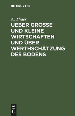 Ueber große und kleine Wirtschaften und über Werthschätzung des Bodens - Thaer, A.