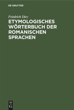 Etymologisches Wörterbuch der Romanischen Sprachen - Diez, Friedrich