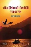 Yüregimin Götürdügü Yerdeyim - Özdemir, Sevki