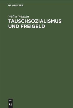 Tauschsozialismus und Freigeld - Wegelin, Walter