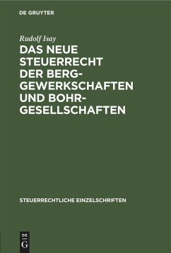 Das neue Steuerrecht der Berggewerkschaften und Bohrgesellschaften - Isay, Rudolf