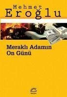 Merakli Adamin 10 Günü - Eroglu, Mehmet