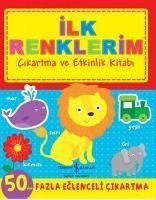 Ilk Renklerim;Cikartma ve Etkinlik Kitabi - Kolektif