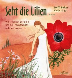 Seht die Lilien ... - Baltes, Steffi