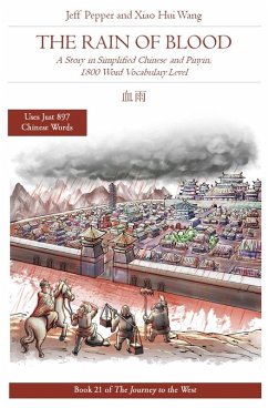 The Rain of Blood: A Story in Simplified Chinese and Pinyin, 1800 Word Vocabulary Level (Journey to the West, #21) (eBook, ePUB) - Pepper, Jeff; Wang, Xiao Hui