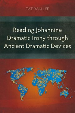 Cover Reading Johannine Dramatic Irony through Ancient Dramatic Devices (eBook, ePUB)