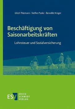Beschäftigung von Saisonarbeitskräften (eBook, PDF) - Krüger, Benedikt; Pasler, Steffen; Thiemann, Ulrich