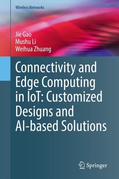 Connectivity and Edge Computing in IoT: Customized Designs and AI-based Solutions (eBook, PDF) - Gao, Jie; Li, Mushu; Zhuang, Weihua