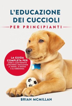 Educazione Dei Cuccioli Per Principianti (eBook, ePUB) - McMillan, Brian