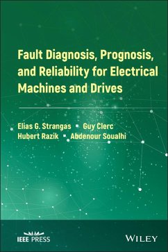Fault Diagnosis, Prognosis, and Reliability for Electrical Machines and Drives (eBook, ePUB) - Strangas, Elias G.; Clerc, Guy; Razik, Hubert; Soualhi, Abdenour