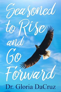 Seasoned to Rise and Go Forward (eBook, ePUB) - Dacruz, Gloria
