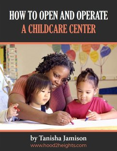 How to Open and Operate a Childcare Center (eBook, ePUB) - Jamison, Tanisha