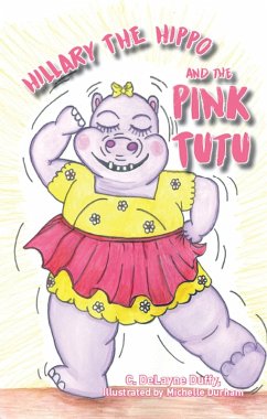 Hillary the Hippo and the Pink Tutu (eBook, ePUB) - Duffy, C. Delayne