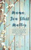 Mama, You Still Matter (eBook, ePUB)
