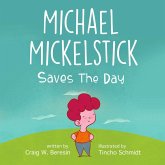 Michael Mickelstick Saves The Day (eBook, ePUB) Michael Mickelstick Saves The Day (eBook, ePUB)
