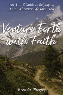 Venture Forth with Faith (eBook, ePUB) - Phegley, Brenda