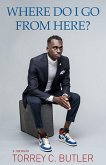 Where Do I Go from Here? (eBook, ePUB) Where Do I Go from Here? (eBook, ePUB)