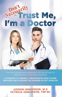 &quote;Don't Necessarily&quote; Trust Me, I'm a Doctor (eBook, ePUB) - Judson Henderson, Patricia Henderson