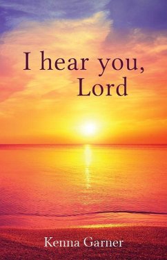 I hear you, Lord (eBook, ePUB) - Garner, Kenna