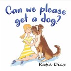 Can we please get a dog? (eBook, ePUB)