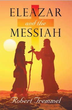 Eleazar and the Messiah (eBook, ePUB) - Tremmel, Robert