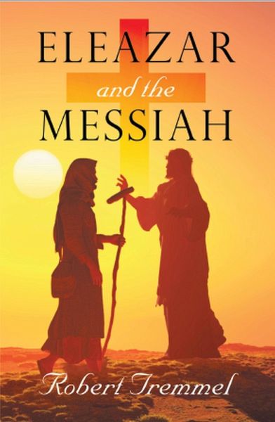 Eleazar and the Messiah (eBook, ePUB) Eleazar and the Messiah (eBook, ePUB)