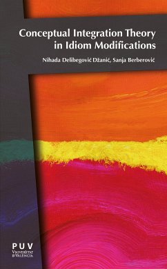 Conceptual Integration Theory in Idiom Modifications (eBook, ePUB) - Delibegović Džanić, Nihada; Berberović, Sanja