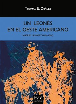 Manuel Álvarez (1796-1856). Un leonés en el oeste americano (eBook, ePUB) - Chávez, Thomas E.