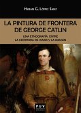 La pintura de frontera de George Catlin (eBook, ePUB)