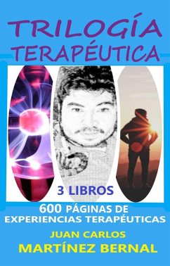 Trilogía Terapéutica. 600 Páginas de Experiencias Terapéuticas (eBook, ePUB) - Bernal, Juan Carlos Martinez