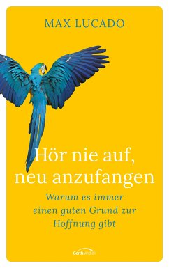 Hör nie auf, neu anzufangen (eBook, ePUB) - Lucado, Max