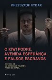 O kiwi podre, avenida esperança, e falsos escravos (eBook, ePUB)