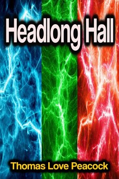 Headlong Hall (eBook, ePUB) - Peacock, Thomas Love
