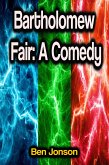 Bartholomew Fair: A Comedy (eBook, ePUB)