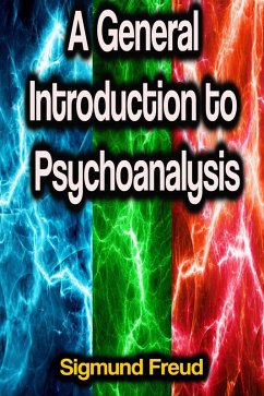 A General Introduction to Psychoanalysis (eBook, ePUB) - Freud, Sigmund